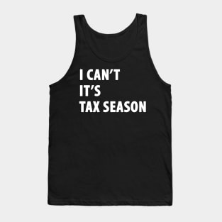 I can't it's tax season Tank Top